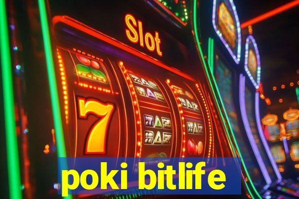 poki bitlife