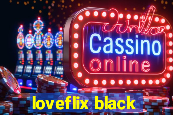 loveflix black