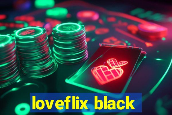 loveflix black