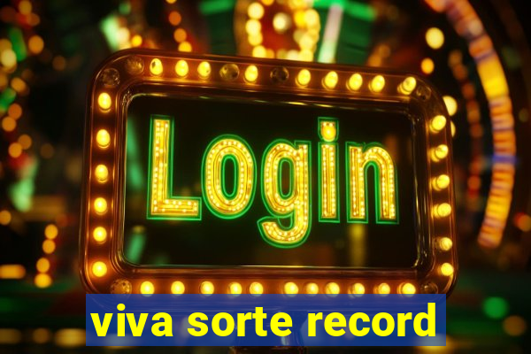 viva sorte record