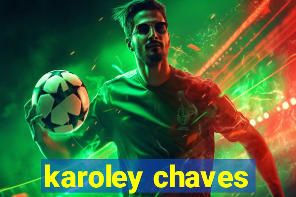 karoley chaves
