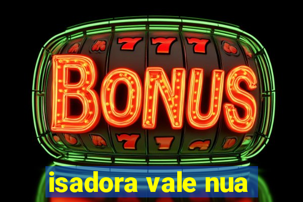 isadora vale nua