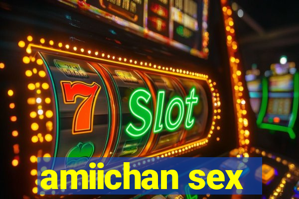 amiichan sex