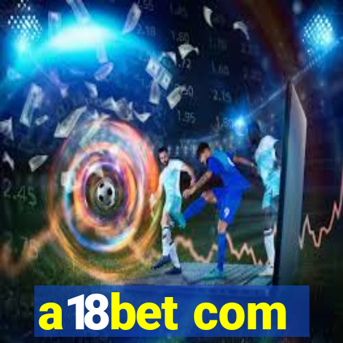 a18bet com