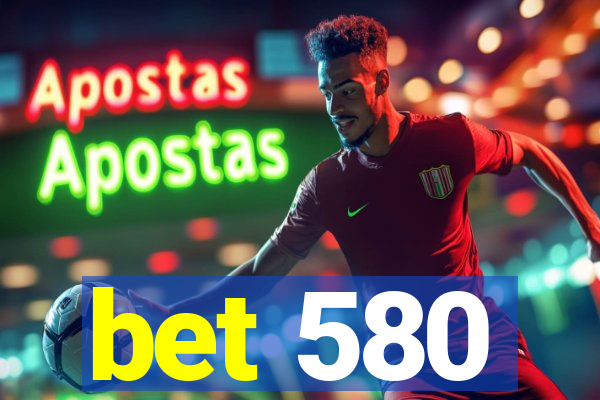 bet 580