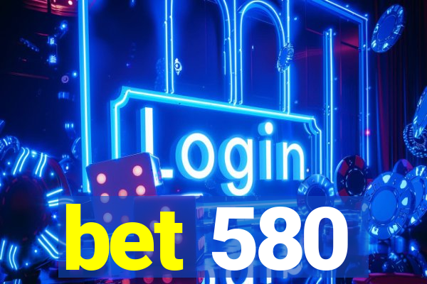 bet 580