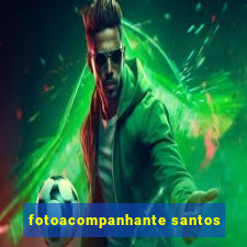 fotoacompanhante santos