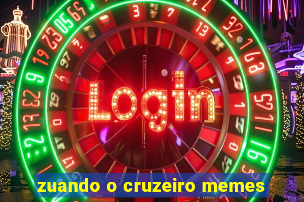 zuando o cruzeiro memes