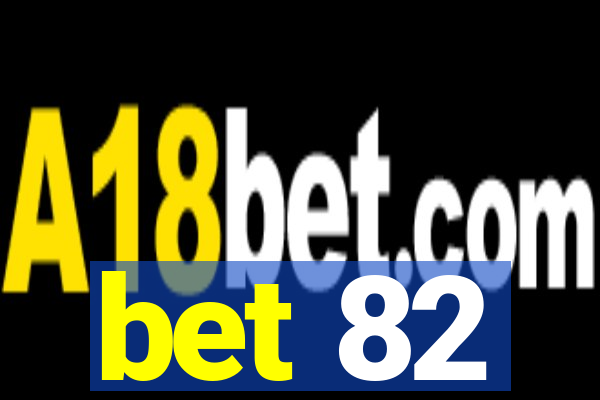 bet 82