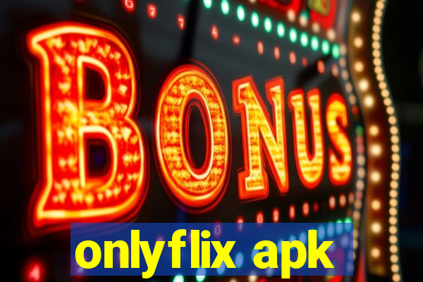 onlyflix apk