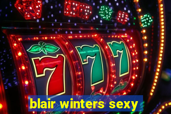 blair winters sexy