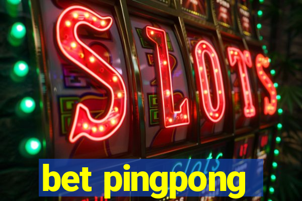 bet pingpong