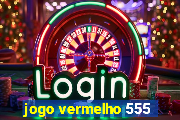 jogo vermelho 555