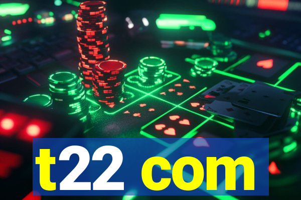 t22 com