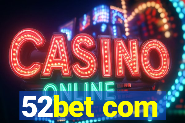 52bet com