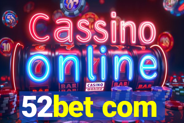 52bet com