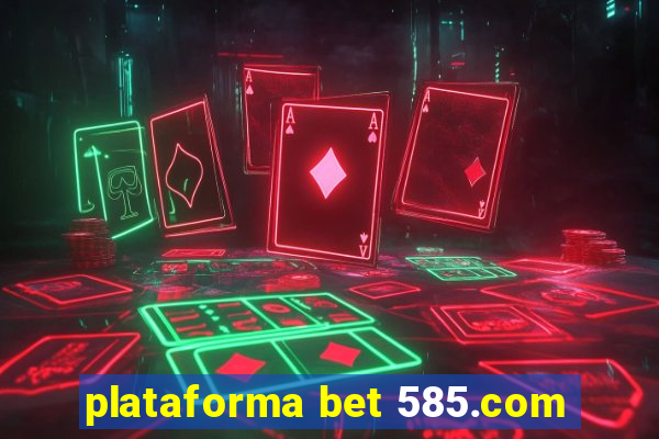 plataforma bet 585.com