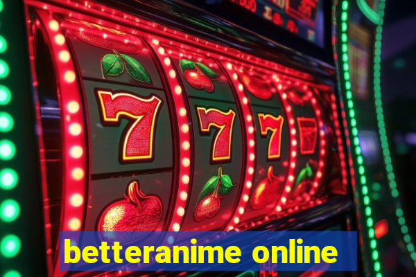 betteranime online