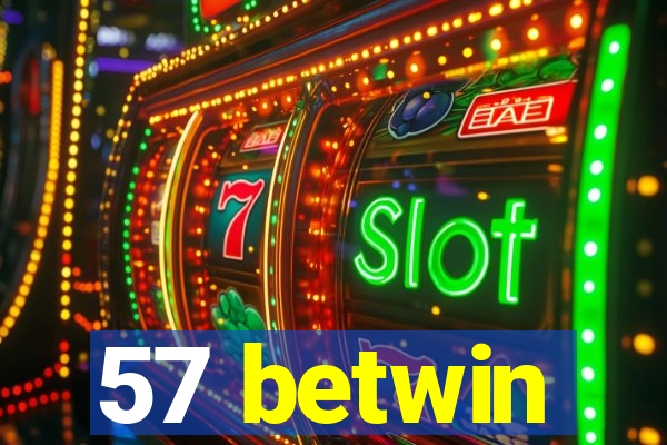 57 betwin
