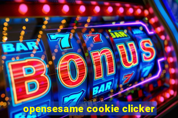 opensesame cookie clicker