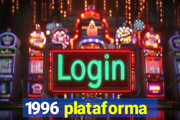 1996 plataforma