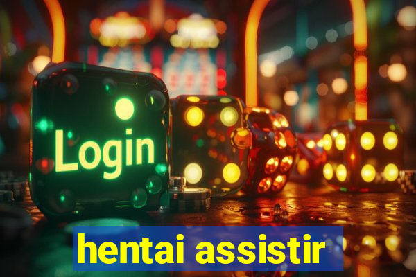 hentai assistir