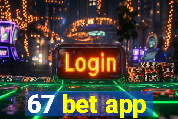 67 bet app