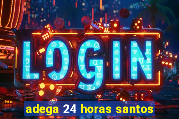 adega 24 horas santos