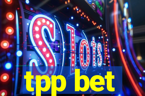 tpp bet