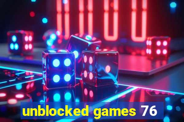 unblocked games 76