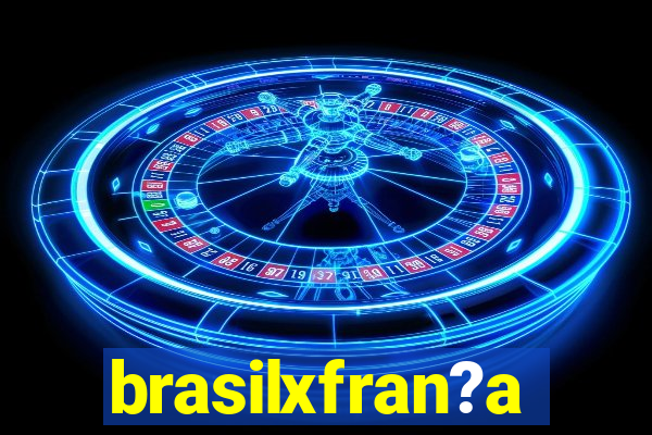 brasilxfran?a