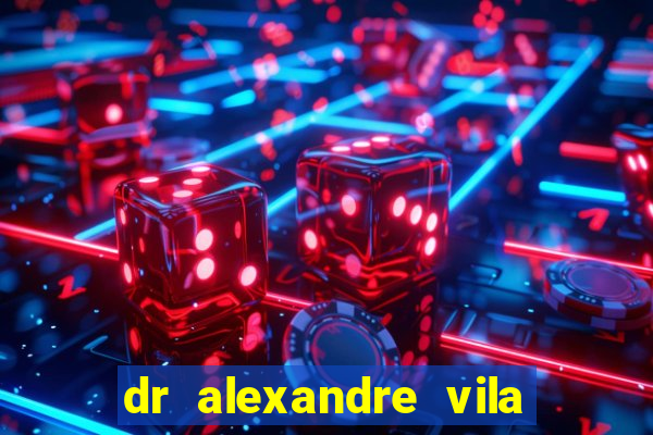dr alexandre vila nova conselheiro lafaiete