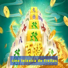 cine teixeira de freitas