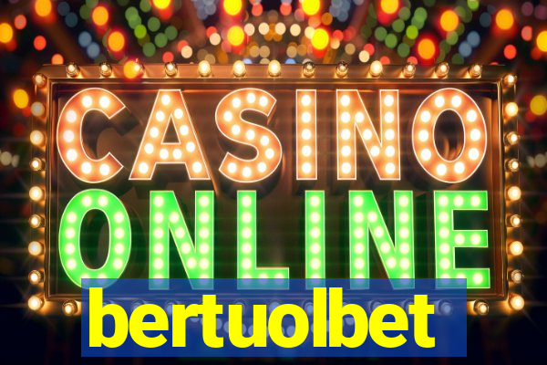 bertuolbet