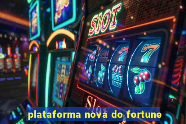 plataforma nova do fortune
