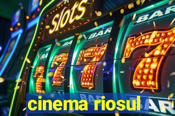 cinema riosul