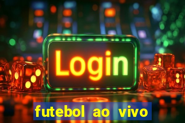futebol ao vivo futebol muleke