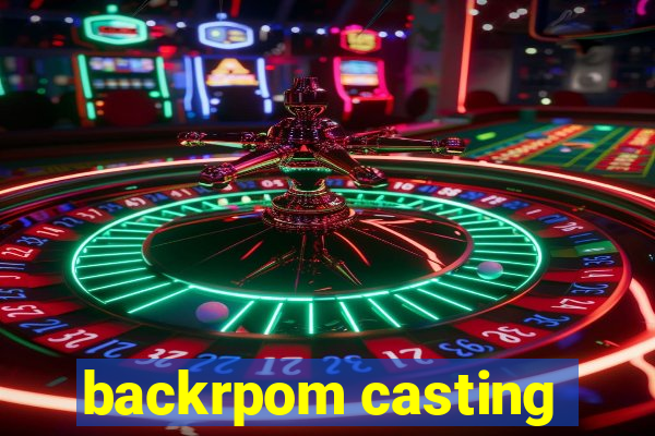 backrpom casting