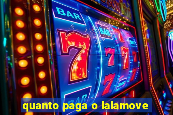 quanto paga o lalamove