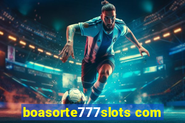 boasorte777slots com