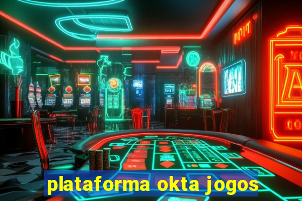 plataforma okta jogos