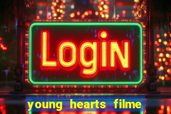 young hearts filme completo dublado
