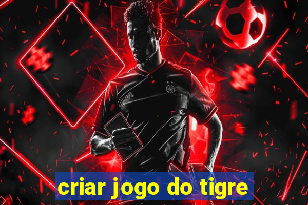 criar jogo do tigre