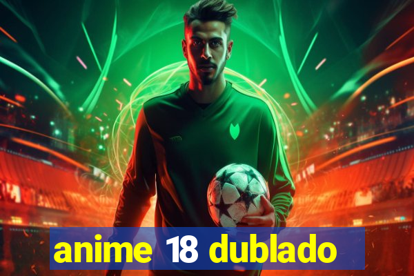 anime 18 dublado