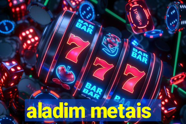 aladim metais