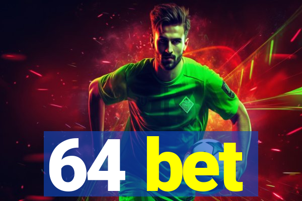 64 bet