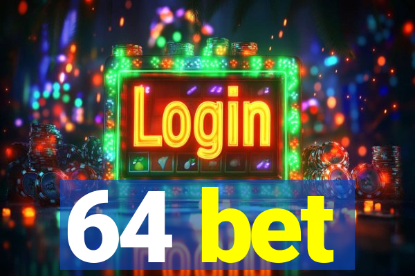 64 bet