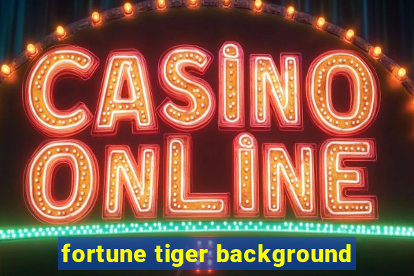 fortune tiger background