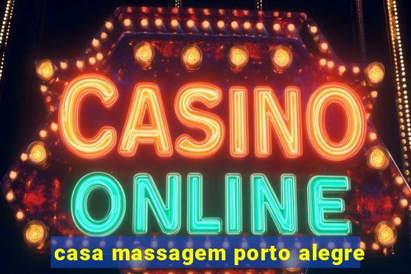 casa massagem porto alegre