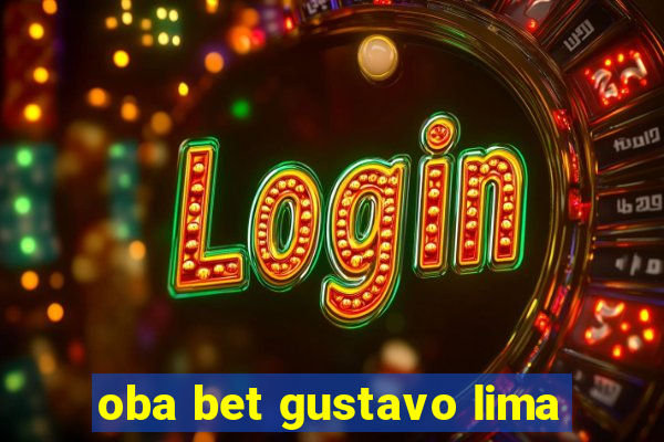 oba bet gustavo lima
